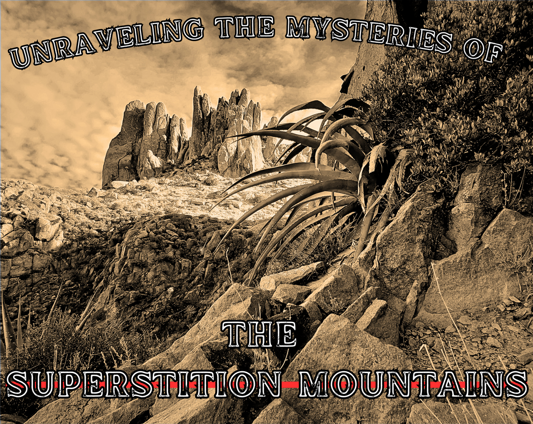 Unraveling the Mysteries of the Superstition Mountains